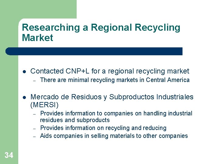 Researching a Regional Recycling Market l Contacted CNP+L for a regional recycling market –