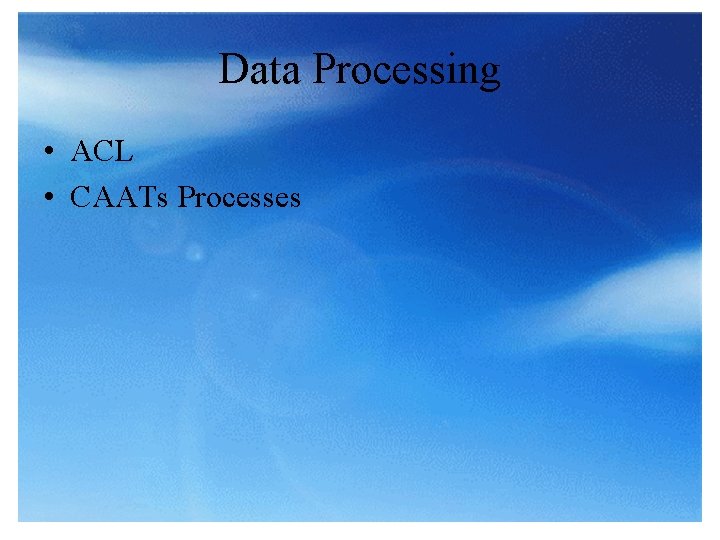 Data Processing • ACL • CAATs Processes 