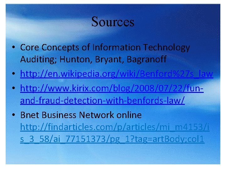 Sources • Core Concepts of Information Technology Auditing; Hunton, Bryant, Bagranoff • http: //en.