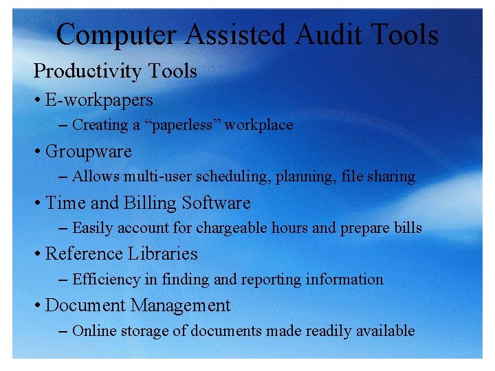 Computer Assisted Audit Tools Productivity Tools • E-workpapers – Creating a “paperless” workplace •