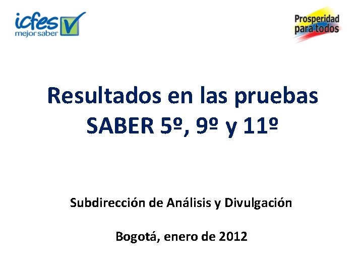 Resultados en las pruebas SABER 5º, 9º y 11º Subdirección de Análisis y Divulgación