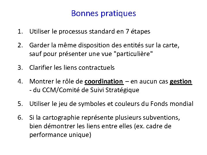 Bonnes pratiques 1. Utiliser le processus standard en 7 étapes 2. Garder la même