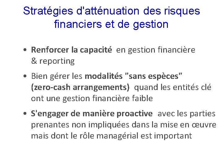 Stratégies d'atténuation des risques financiers et de gestion • Renforcer la capacité en gestion