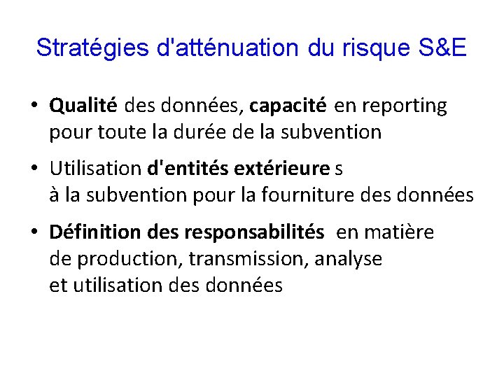 Stratégies d'atténuation du risque S&E • Qualité des données, capacité en reporting pour toute