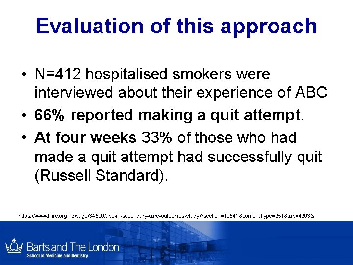 Evaluation of this approach • N=412 hospitalised smokers were interviewed about their experience of Evaluation of this approach • N=412 hospitalised smokers were interviewed about their experience of