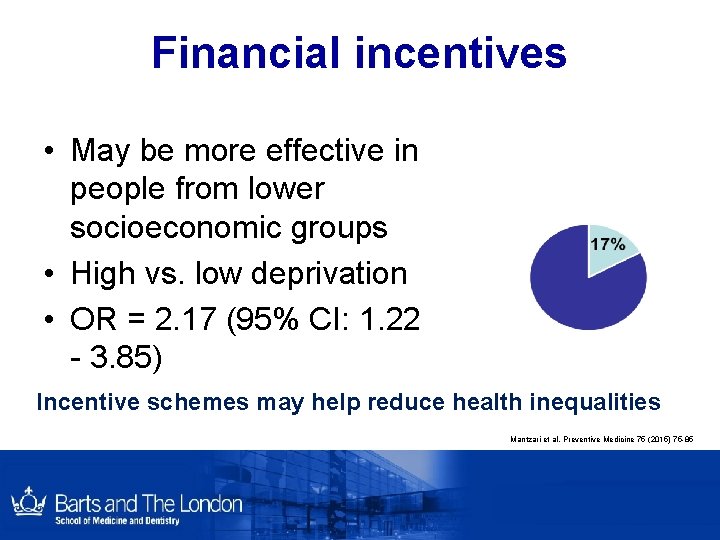 Financial incentives • May be more effective in people from lower socioeconomic groups • Financial incentives • May be more effective in people from lower socioeconomic groups •