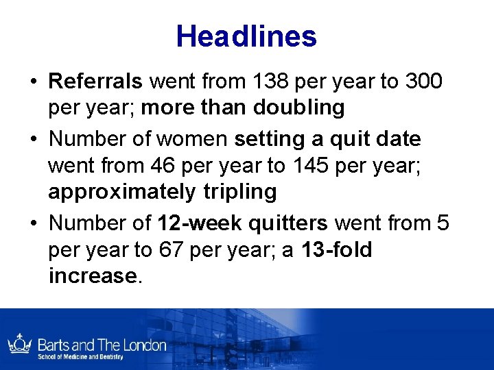 Headlines • Referrals went from 138 per year to 300 per year; more than Headlines • Referrals went from 138 per year to 300 per year; more than