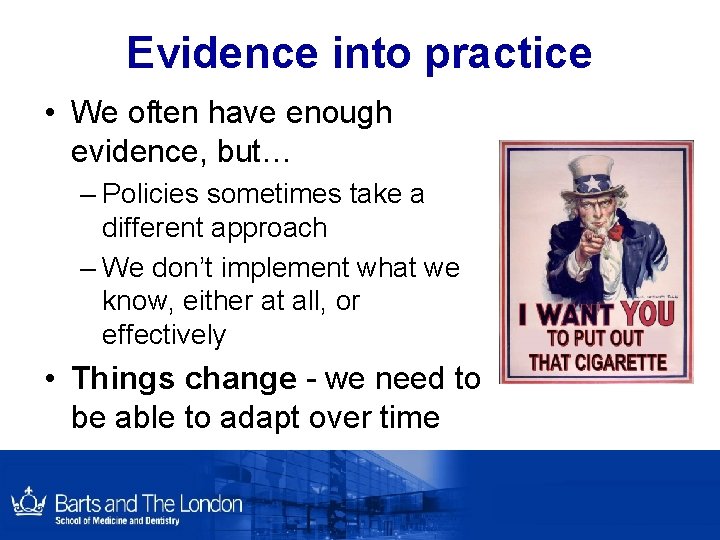 Evidence into practice • We often have enough evidence, but… – Policies sometimes take Evidence into practice • We often have enough evidence, but… – Policies sometimes take