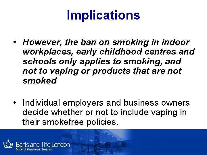Implications • However, the ban on smoking in indoor workplaces, early childhood centres and Implications • However, the ban on smoking in indoor workplaces, early childhood centres and