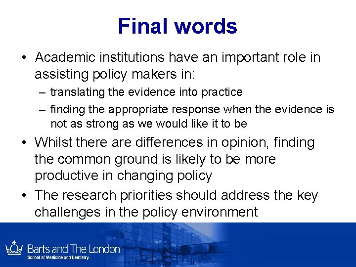 Final words • Academic institutions have an important role in assisting policy makers in: Final words • Academic institutions have an important role in assisting policy makers in: