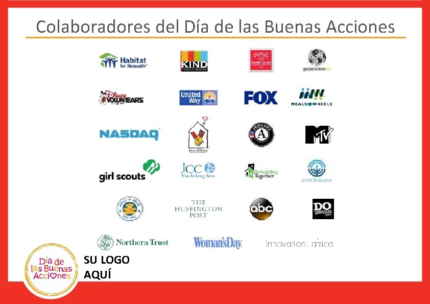 Colaboradores del Día de las Buenas Acciones SU LOGO AQUÍ Colaboradores del Día de las Buenas Acciones SU LOGO AQUÍ