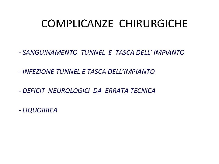 COMPLICANZE CHIRURGICHE - SANGUINAMENTO TUNNEL E TASCA DELL’ IMPIANTO - INFEZIONE TUNNEL E TASCA