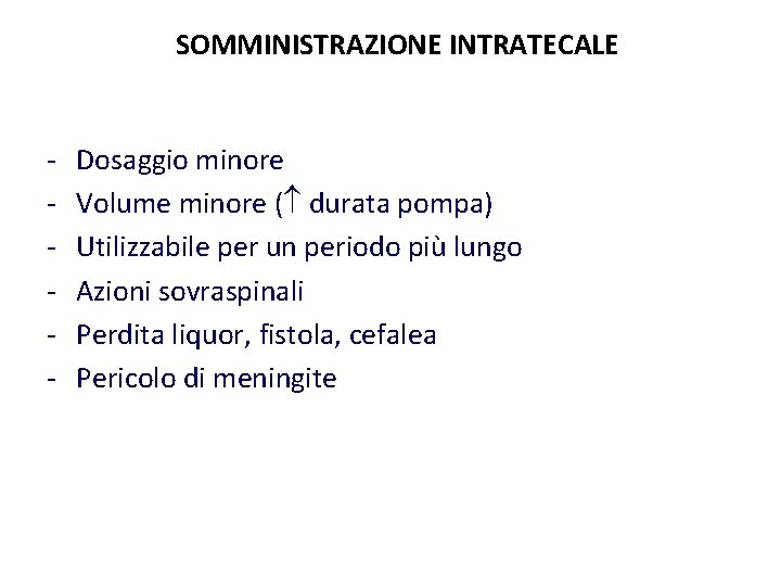 SOMMINISTRAZIONE INTRATECALE - Dosaggio minore Volume minore ( durata pompa) Utilizzabile per un periodo