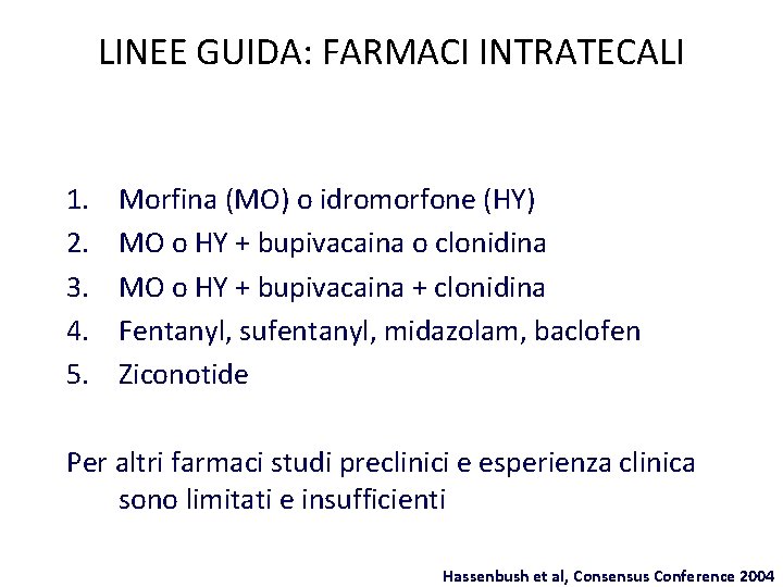 LINEE GUIDA: FARMACI INTRATECALI 1. 2. 3. 4. 5. Morfina (MO) o idromorfone (HY)