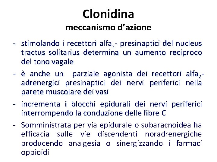 Clonidina meccanismo d’azione - stimolando i recettori alfa 2 - presinaptici del nucleus tractus