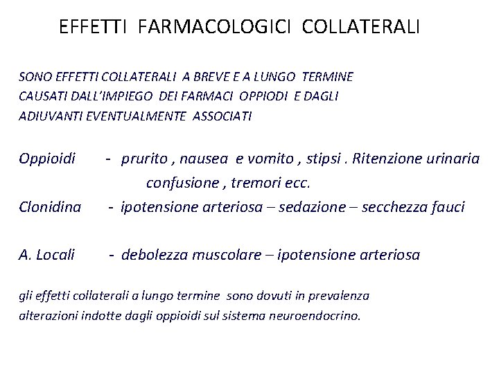 EFFETTI FARMACOLOGICI COLLATERALI SONO EFFETTI COLLATERALI A BREVE E A LUNGO TERMINE CAUSATI DALL’IMPIEGO