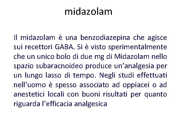 midazolam Il midazolam è una benzodiazepina che agisce sui recettori GABA. Si è visto