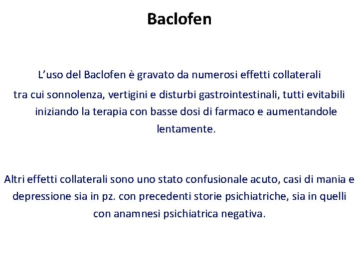 Baclofen L’uso del Baclofen è gravato da numerosi effetti collaterali tra cui sonnolenza, vertigini