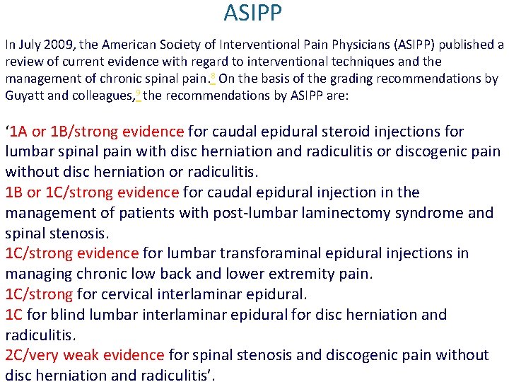 ASIPP In July 2009, the American Society of Interventional Pain Physicians (ASIPP) published a