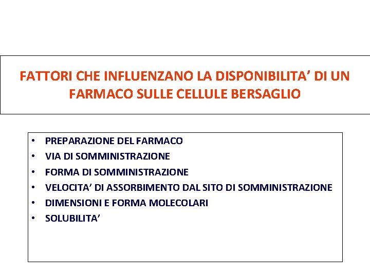 FATTORI CHE INFLUENZANO LA DISPONIBILITA’ DI UN FARMACO SULLE CELLULE BERSAGLIO • • •