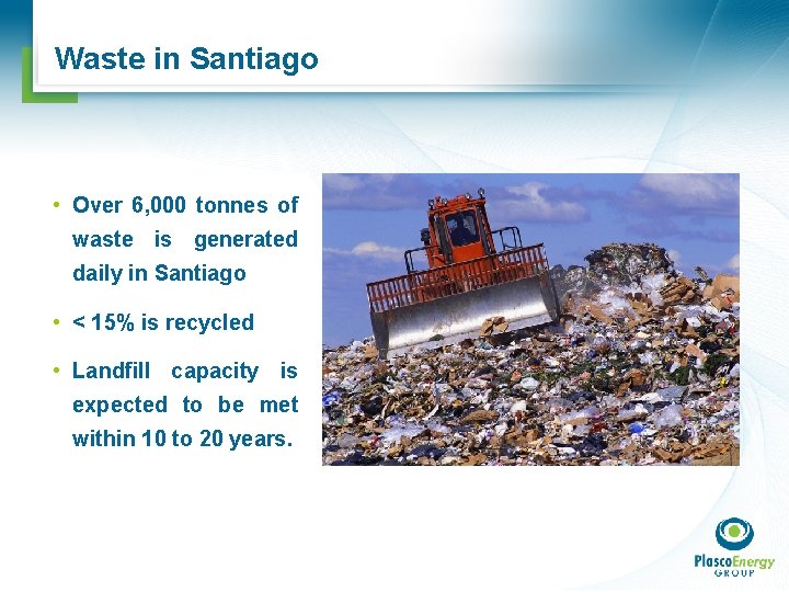 Waste in Santiago • Over 6, 000 tonnes of waste is generated daily in