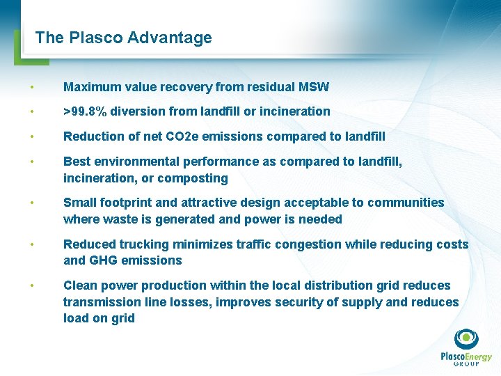 The Plasco Advantage • Maximum value recovery from residual MSW • >99. 8% diversion