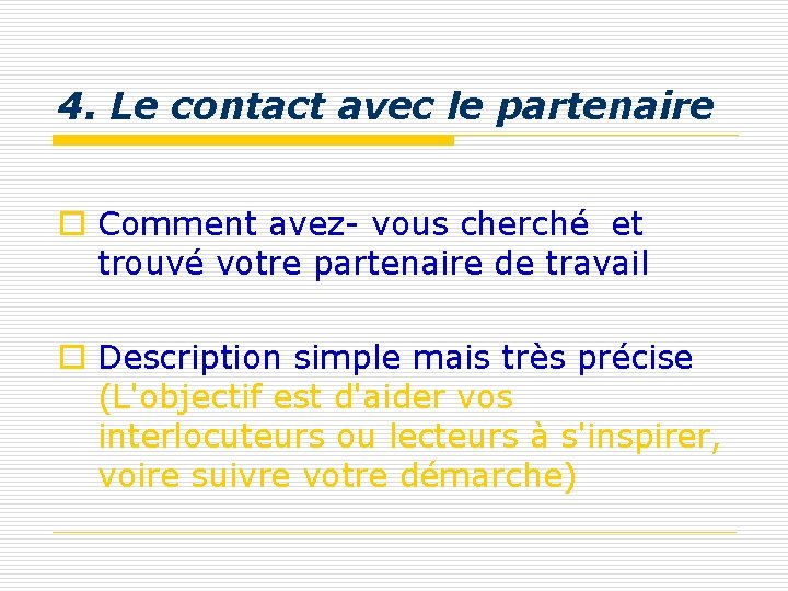 4. Le contact avec le partenaire o Comment avez- vous cherché et trouvé votre 4. Le contact avec le partenaire o Comment avez- vous cherché et trouvé votre