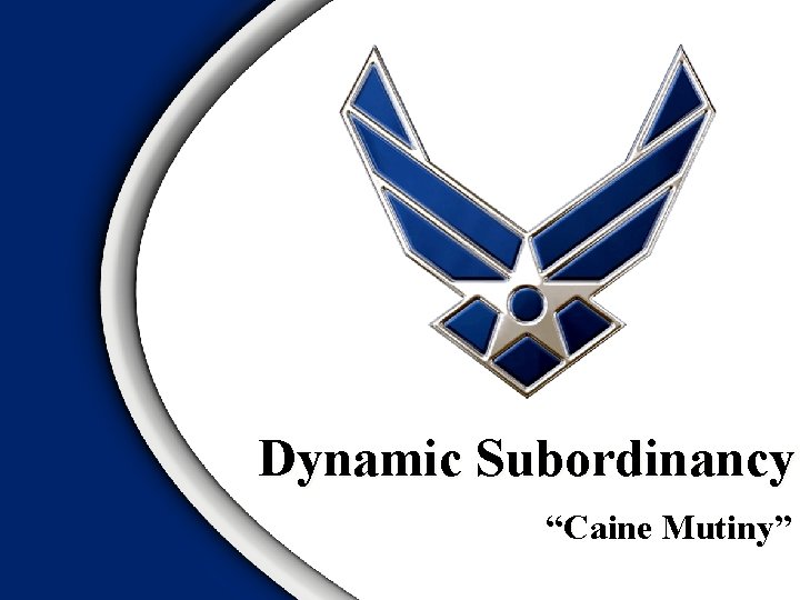 Dynamic Subordinancy “Caine Mutiny” 