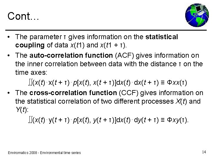 Cont… • The parameter τ gives information on the statistical coupling of data x(t