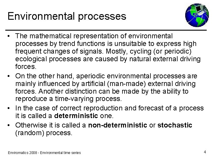 Environmental processes • The mathematical representation of environmental processes by trend functions is unsuitable