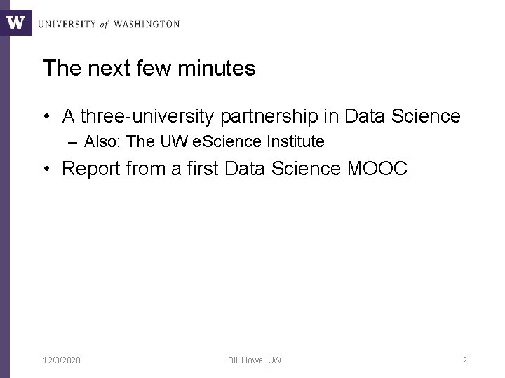 The next few minutes • A three-university partnership in Data Science – Also: The The next few minutes • A three-university partnership in Data Science – Also: The