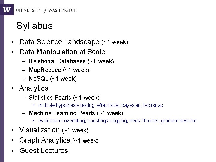 Syllabus • Data Science Landscape (~1 week) • Data Manipulation at Scale – Relational Syllabus • Data Science Landscape (~1 week) • Data Manipulation at Scale – Relational
