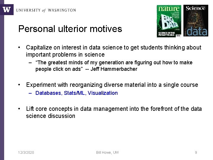 Personal ulterior motives • Capitalize on interest in data science to get students thinking Personal ulterior motives • Capitalize on interest in data science to get students thinking