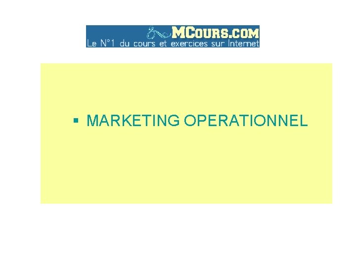 § MARKETING OPERATIONNEL 