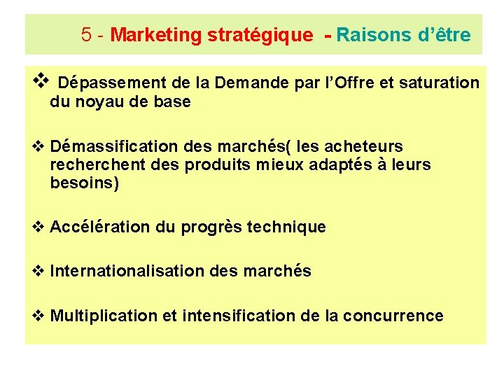 5 - Marketing stratégique - Raisons d’être v Dépassement de la Demande par l’Offre