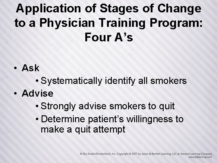 Application of Stages of Change to a Physician Training Program: Four A’s • Ask