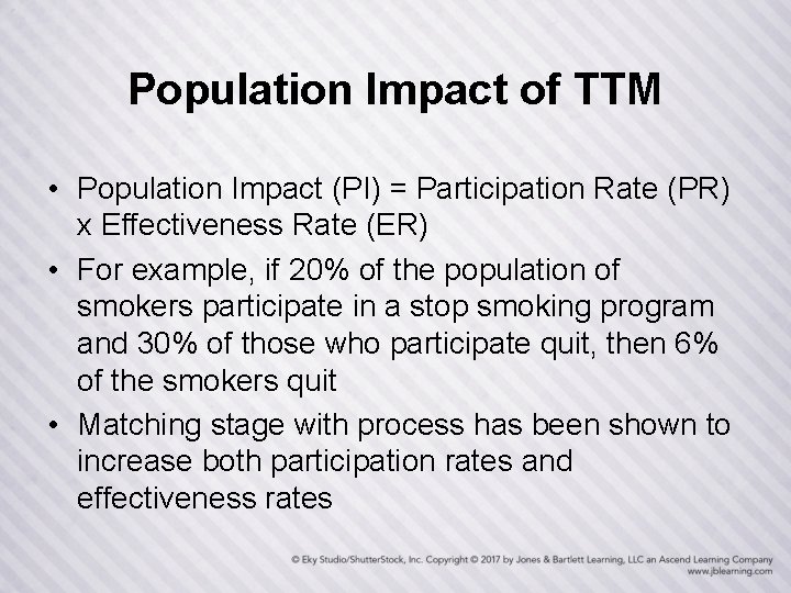 Population Impact of TTM • Population Impact (PI) = Participation Rate (PR) x Effectiveness