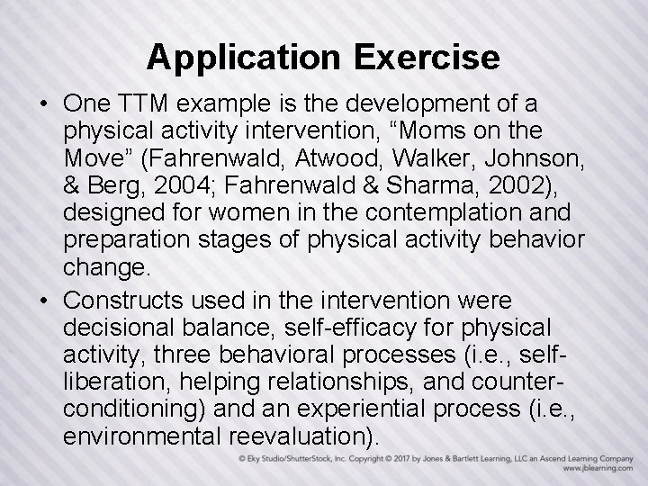 Application Exercise • One TTM example is the development of a physical activity intervention,