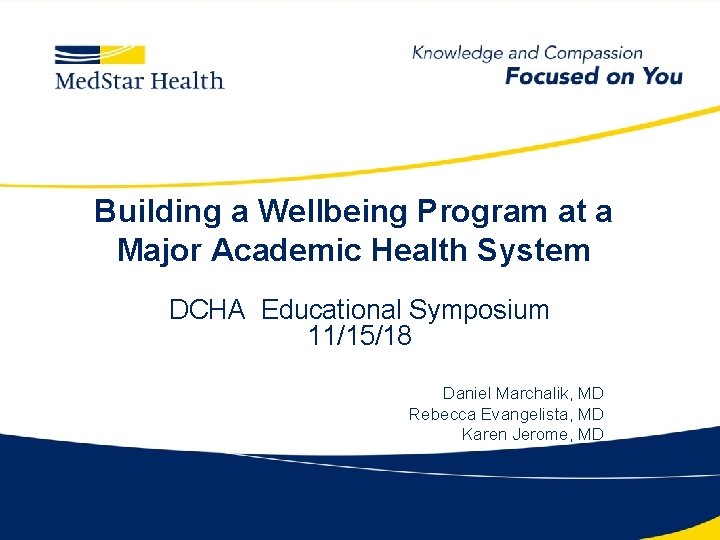 Building a Wellbeing Program at a Major Academic Health System DCHA Educational Symposium 11/15/18