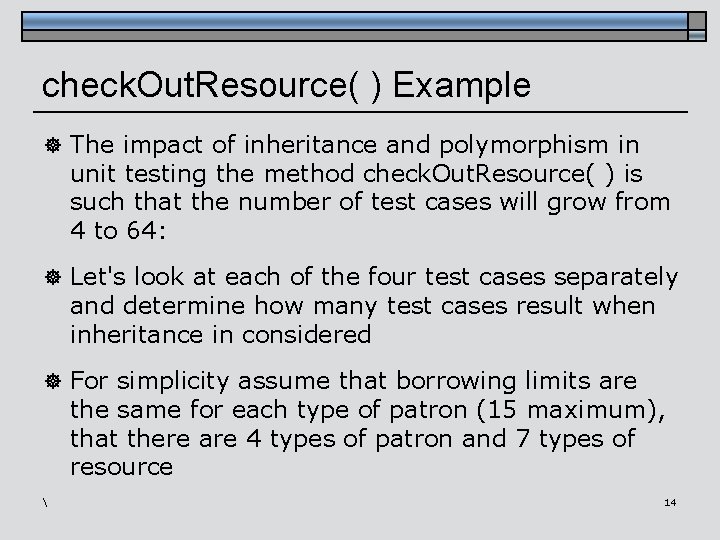 check. Out. Resource( ) Example ] The impact of inheritance and polymorphism in unit