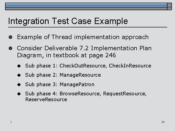 Integration Test Case Example ] Example of Thread implementation approach ] Consider Deliverable 7.