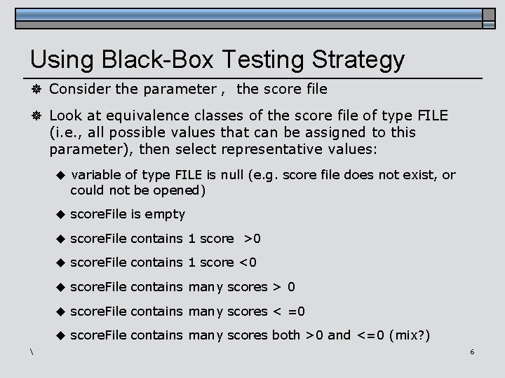 Using Black-Box Testing Strategy ] Consider the parameter , the score file ] Look