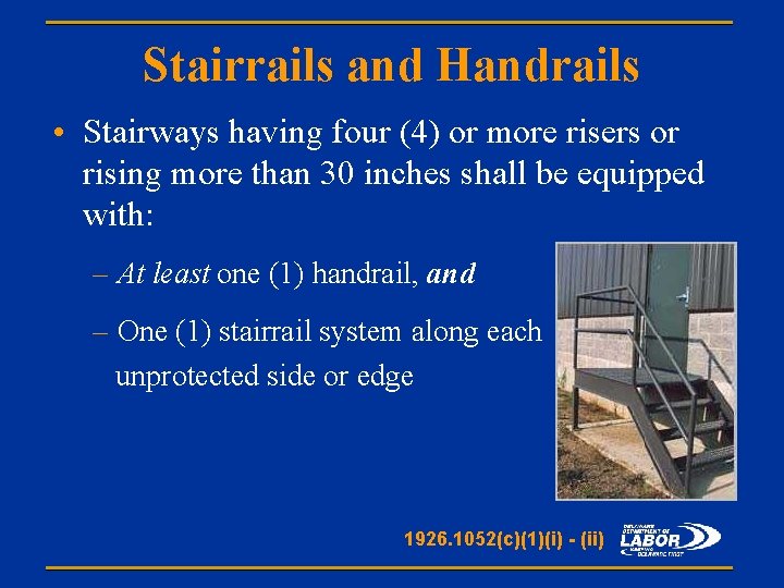 Stairrails and Handrails • Stairways having four (4) or more risers or rising more