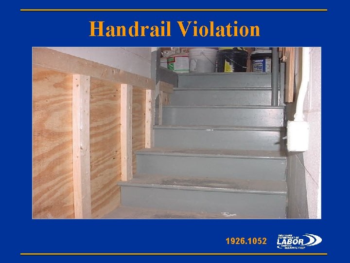 Handrail Violation 1926. 1052 