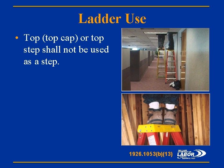 Ladder Use • Top (top cap) or top step shall not be used as