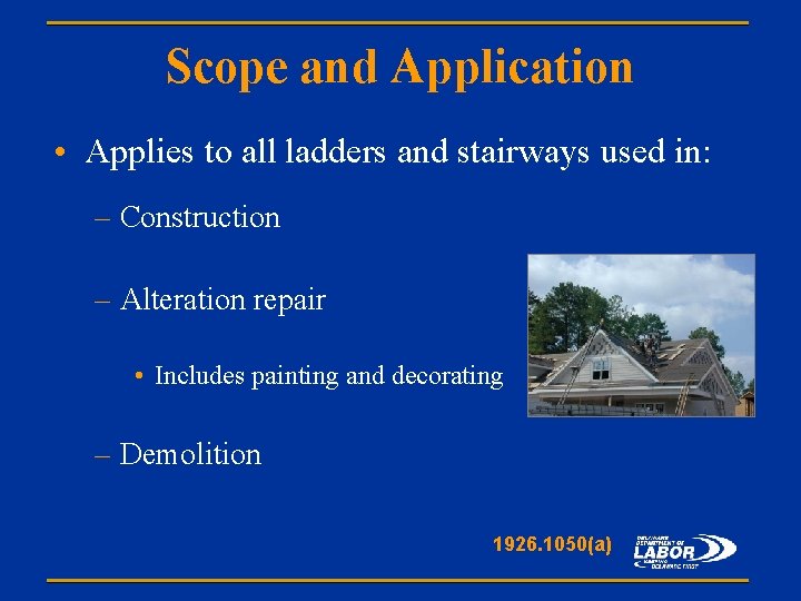Scope and Application • Applies to all ladders and stairways used in: – Construction