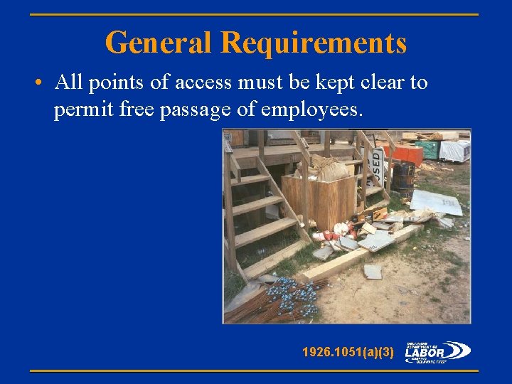 General Requirements • All points of access must be kept clear to permit free