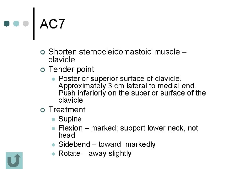 AC 7 ¢ ¢ Shorten sternocleidomastoid muscle – clavicle Tender point l ¢ Posterior