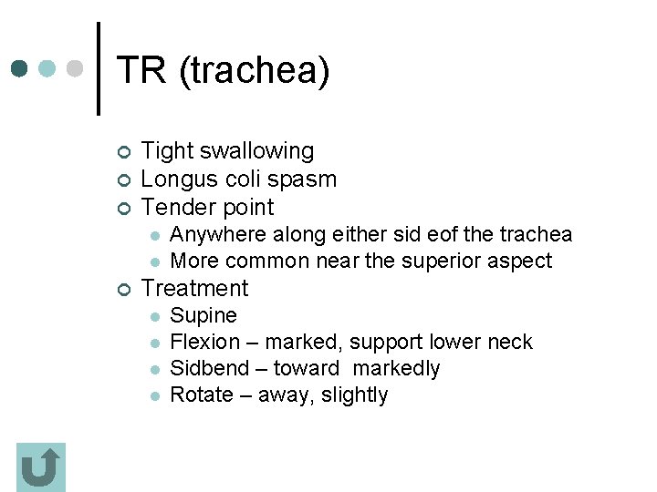 TR (trachea) ¢ ¢ ¢ Tight swallowing Longus coli spasm Tender point l l