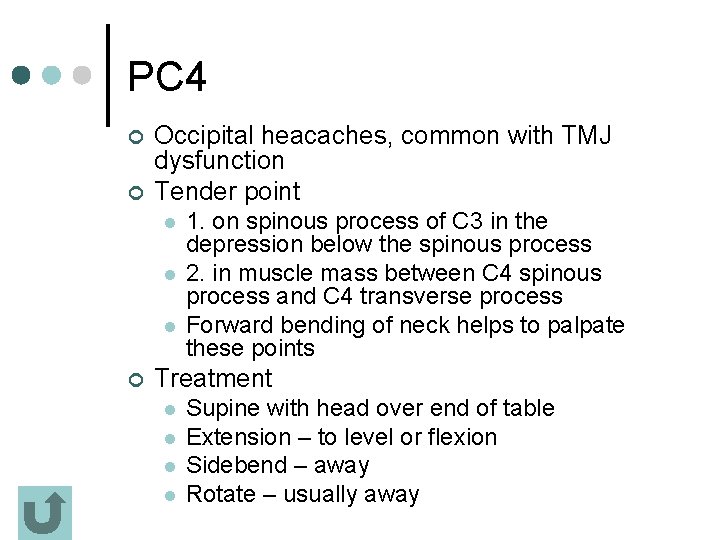 PC 4 ¢ ¢ Occipital heacaches, common with TMJ dysfunction Tender point l l